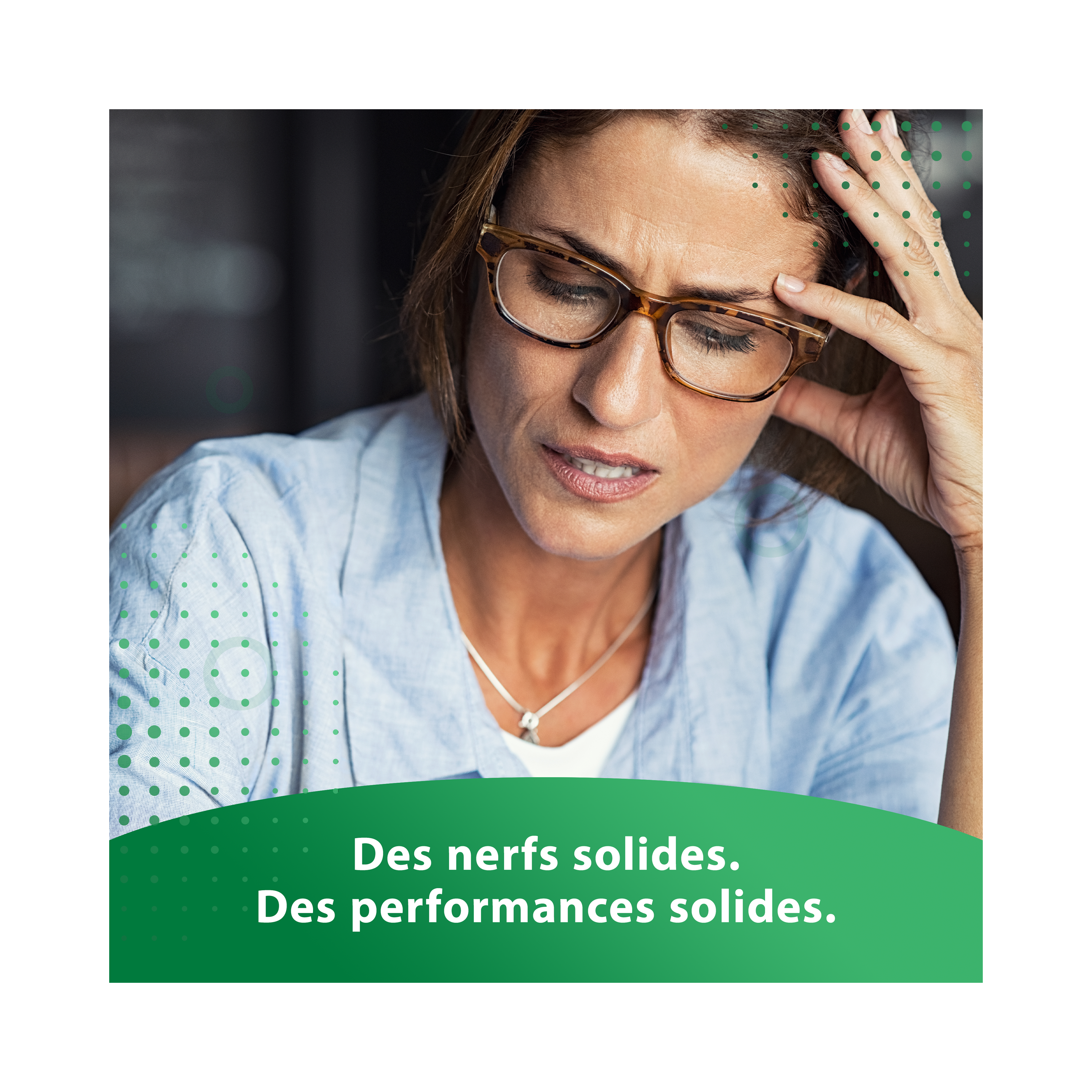 Des nerfs solides- Des performances solides. 